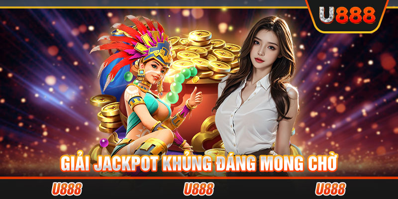 Giải Jackpot khủng đáng mong chờ