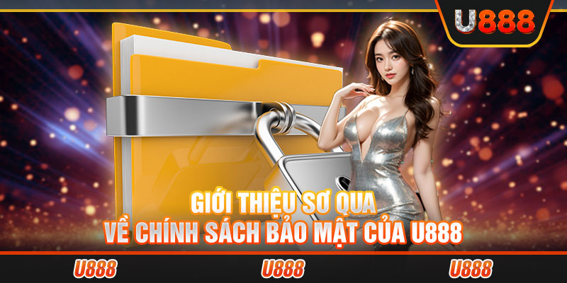 Giới thiệu sơ qua về chính sách bảo mật của U888