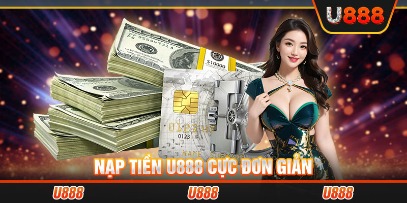 Nạp tiền U888 cực đơn giản