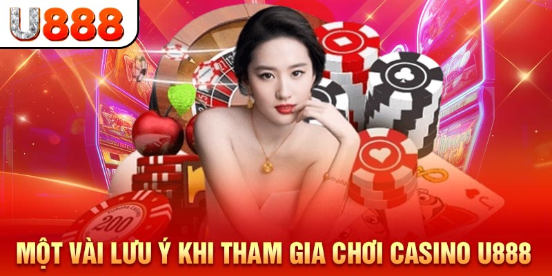 Một vài lưu ý khi tham gia chơi Casino U888