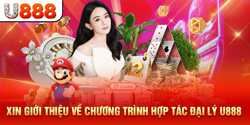 Xin giới thiệu về chương trình hợp tác đại lý U888