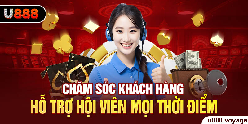 Chăm sóc khách hàng hỗ trợ hội viên mọi thời điểm