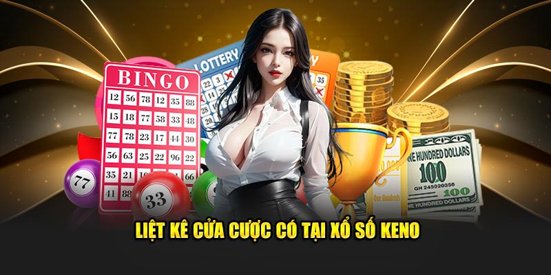 Liệt kê cửa cược có tại xổ số Keno