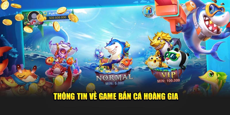 Thông tin về bắn cá hoàng gia